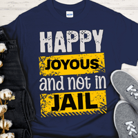 Recovery T-Shirt | Inspiring Sobriety | Happy Joyous & Not In Jail