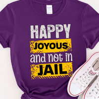 Recovery T-Shirt | Inspiring Sobriety | Happy Joyous & Not In Jail