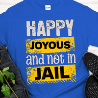 Recovery T-Shirt | Inspiring Sobriety | Happy Joyous & Not In Jail