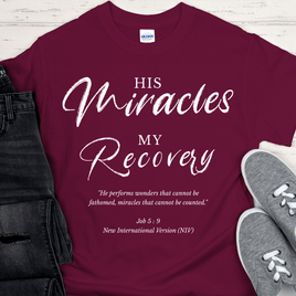 Recovery T-Shirt | Inspiring Sobriety |   His Miracles, My Recovery