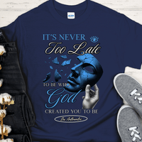 Recovery T-Shirt | Inspiring Sobriety |  It's Never Too Late