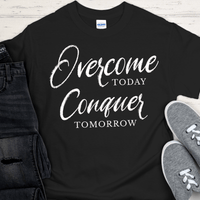 Recovery T-Shirt | Inspiring Sobriety |  Overcome Today, Conquer Tomorrow