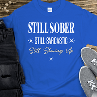 Recovery T-Shirt | Inspiring Sobriety |  Still Showing Up