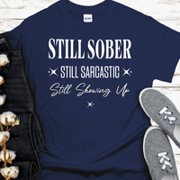 Recovery T-Shirt | Inspiring Sobriety |  Still Showing Up