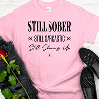 Recovery T-Shirt | Inspiring Sobriety |  Still Showing Up