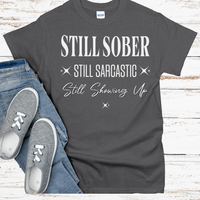 Recovery T-Shirt | Inspiring Sobriety |  Still Showing Up