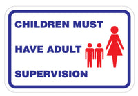 Children Must Have Adult Supervision Sign - 18" x 12"
