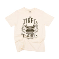 Teacher - The Tired Teachers Department - Comfort Colors Tee