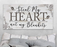 Steal My Heart Not My Blankets - Canvas