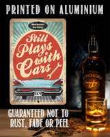 Still Plays With Cars - Metal Sign