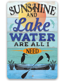 Sunshine and Lake Water Are All I Need - Metal Sign