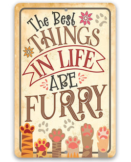 The Best Things In Life Are Furry - Metal Sign