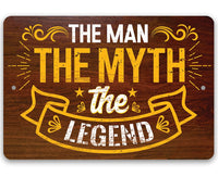 The Man The Myth The Legend - Metal Sign