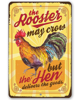 The Rooster May Crow - Metal Sign