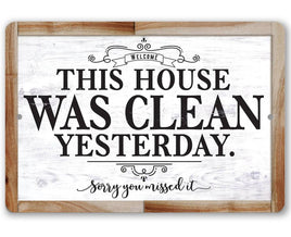 This House Was Clean Yesterday - Metal Sign