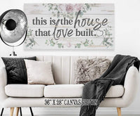 This Is The House That Love Built - Canvas