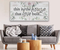 This Is The House That Love Built - Canvas