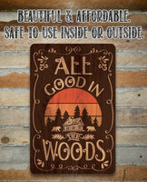 All Good In The Woods - Metal Sign