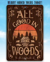 All Good In The Woods - Metal Sign