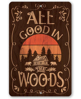 All Good In The Woods - Metal Sign
