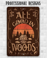 All Good In The Woods - Metal Sign