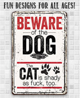 Beware of the Dog the Cat is Shady Too - Metal Sign