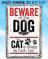 Beware of the Dog the Cat is Shady Too - Metal Sign