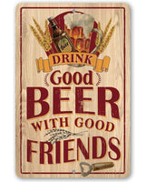 Drink Good Beer with Good Friends - Metal Sign
