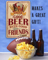 Drink Good Beer with Good Friends - Metal Sign