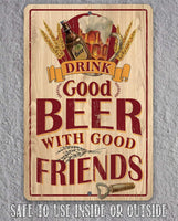 Drink Good Beer with Good Friends - Metal Sign