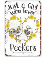 Just A Girl Who Loves Peckers - Metal Sign