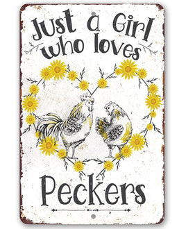 Just A Girl Who Loves Peckers - Metal Sign