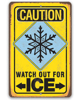 Caution Watch Out For Ice - Metal Sign