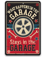 What Happens in the Garage Stays in the Garage - Metal Sign
