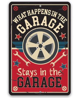 What Happens in the Garage Stays in the Garage - Metal Sign