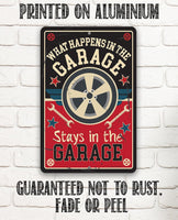 What Happens in the Garage Stays in the Garage - Metal Sign
