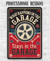 What Happens in the Garage Stays in the Garage - Metal Sign