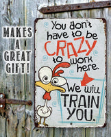 You Don't Have To Be Crazy - Metal Sign