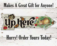 Up Here - Cheshire Cat - Directional Arrow - Metal Sign