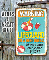 Warning Lifeguard On A Beer Break, Watch Your Own Kids - Metal Sign