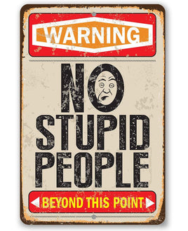 Warning No Stupid People Beyond this Point - Metal Sign