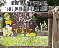 We Don't Hide Crazy - Metal Sign