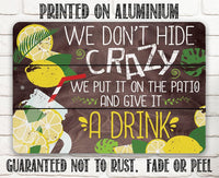We Don't Hide Crazy - Metal Sign