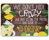 We Don't Hide Crazy - Metal Sign