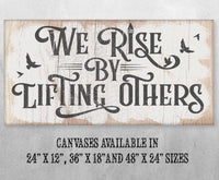 We Rise By Lifting Others - Canvas