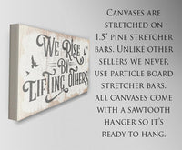 We Rise By Lifting Others - Canvas
