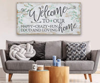 Welcome To Our Happy Crazy Fun Home - Canvas