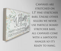 Welcome To Our Happy Crazy Fun Home - Canvas