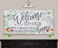 Welcome To Our Happy Crazy Fun Home - Canvas