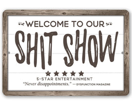 Welcome To Our Shit Show - Metal Sign
